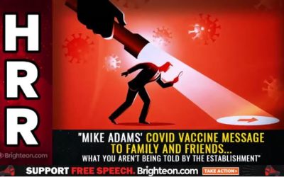 Mike Adams’ covid vaccine message to family and friends… what you aren’t being told by the establishment