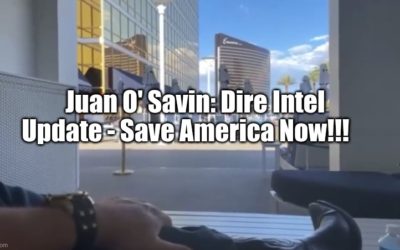 Juan O’ Savin: Dire Intel Update – Save America Now!!! (Video)