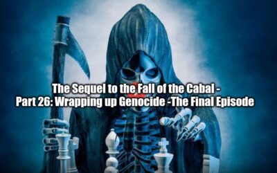 The Sequel to the Fall of the Cabal – Part 26: Wrapping up Genocide -The Final Episode (Video)