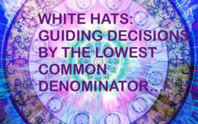 WHITE HATS: GUIDING YOUR DECISIONS BY HUMANS ON THE LOWEST VIBRATORY SCALE