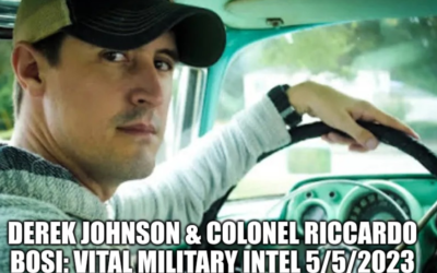 Derek Johnson & Colonel Riccardo Bosi: Vital Military Intel 5/5/2023 (Video)