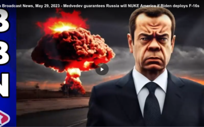 Brighteon Broadcast News, May 29, 2023 – Medvedev guarantees Russia will NUKE America if Biden deploys F-16s