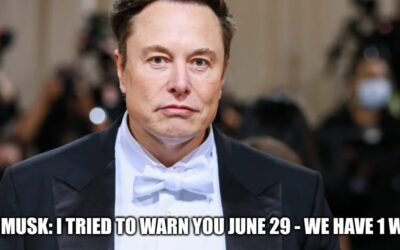 Elon Musk: I Tried to Warn You June 29 – We Have 1 Week