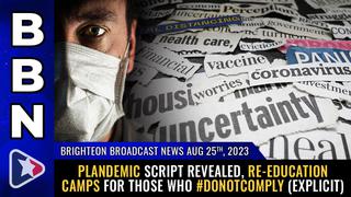 Situation Update: Aug 25, 2023 – Plandemic Script Revealed! Re-Education Camps For Those Who #DoNotComply (Explicit)! – Mike Adams On The Same Page As Kerry Cassidy