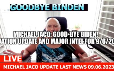 Michael Jaco: Good-Bye Biden! Situation Update and Major Intel For 9/6/2023 (Video)