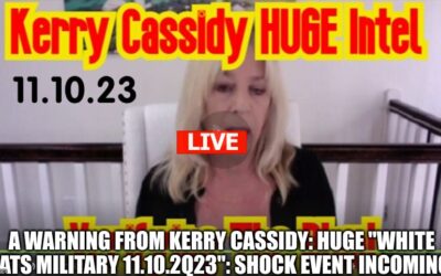 A Warning From Kerry Cassidy: Huge “White Hats Military 11.10.2Q23”: Shock Event Incoming! (Video)