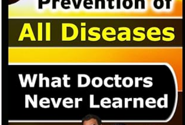 What Doctors Never Learned – Cure and Prevention of All Diseases – Consult Your Medical Professional First & Always!