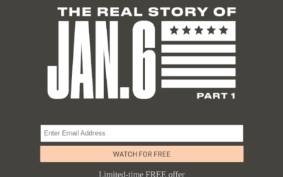 The Real Story About Jan 6 – The Truth Can’t be Hidden What the Legacy Media Didn’t Tell You