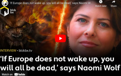 ‘If Europe does not wake up, you will all be dead,’ says Naomi Wolf, author of Facing the Beast