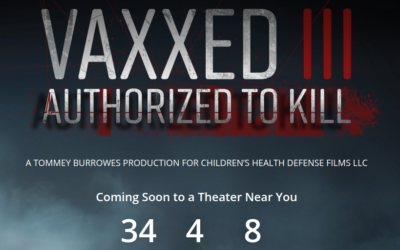 Vaxxed III Authorized To Kill – Coming Soon to a Theater Near You – September 2024