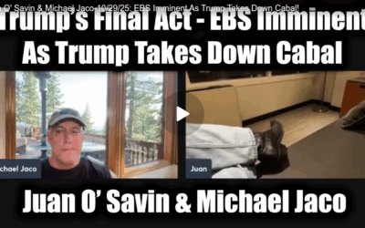 Juan O’ Savin & Michael Jaco: Trumps’ Final Act 10/29/25: EBS Imminent As Trump Takes Down Cabal!