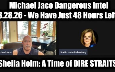 Michael Jaco Dangerous Intel 3.28.26 – We Have Just 48 Hours Left