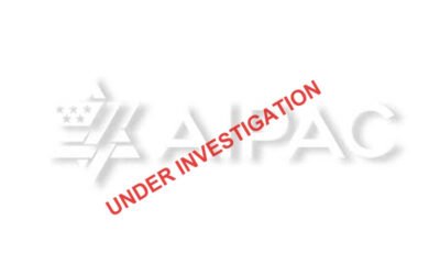 Israel Finally Went Too Far; Dept. of Justice Opens FARA Investigation into AIPAC